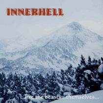 Innerhell : ...Like The Beasts...Themselves... Innerhell : ...Like The Beasts...Themselves...